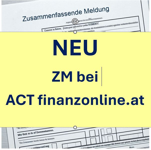 Zusammenfassende Meldungen (ZM) ab sofort per ACT finanzonline.at einreichen