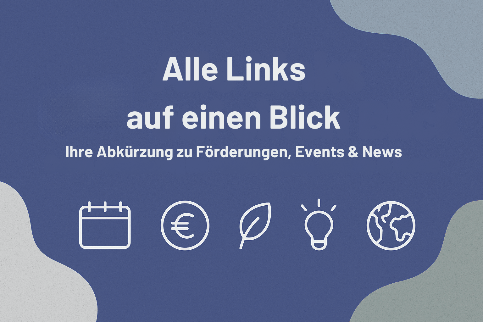 Grafik mit dem Text 'Alle Links auf einen Blick' und Symbolen für Kalender, Euro, Blatt, Glühbirne und Globus.